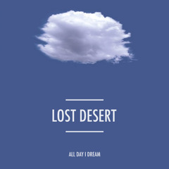 Lost Desert - All Day I Dream 2015