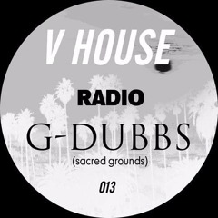 V HOUSE Radio 013 | G-Dubbs