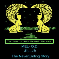 MEL- O.D. ૐ' - .-'ૐ The NeverEnding Story