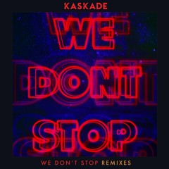 Kaskade - We Don't Stop (Elk Road's Late Night Drive Remix)