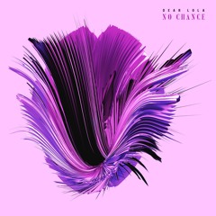 Dear Lola - No Chance