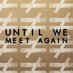 Til We Meet Again