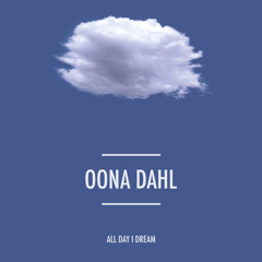 Öona Dahl - All Day I Dream 2015
