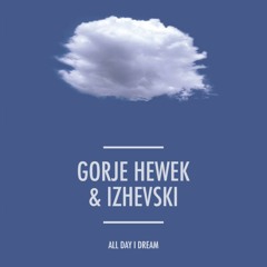 Gorje Hewek & Izhevski - All Day I Dream 2015