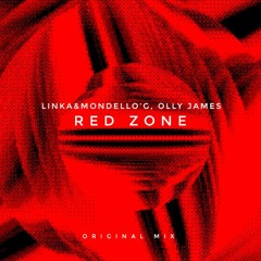 Linka & Mondello'G & Olly James - Red Zone (Original Mix)