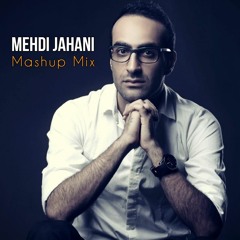 Mehdi Jahani - Mashup Mix