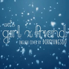 EXO - Girl x Friend (Short English Cover)