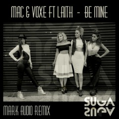 Mac & Voxe Ft Laith - Be Mine (Mark Audio Remix) OUT NOW