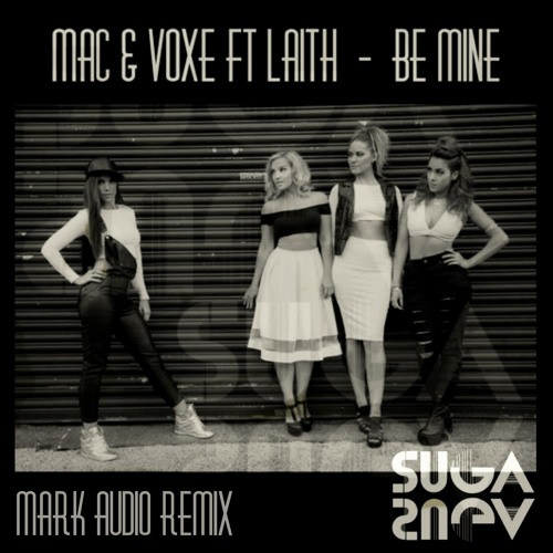 Mac & Voxe Ft Laith - Be Mine (Mark Audio Remix) OUT NOW