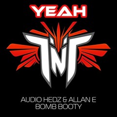 TNT - Yeah! [Audio Hedz & Allan E Bomb Booty] **FREE DOWNLOAD**