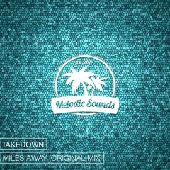 Takedown - Miles Away (Original Mix)[Exclusive Premiere][Free Download]