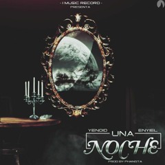Yenoid Ft Enyiel Cruz - Una Noche (Prod By Phansta)