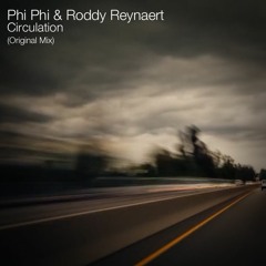 Phi Phi & Roddy Reynaert - Circulation (Original Mix)