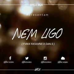 Nem ligo - Fvbix Rxssvnx X Dan.S