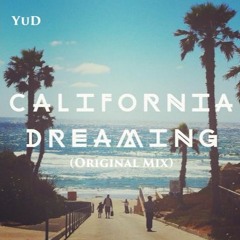 YuD - California Dreaming (Original Mix)> FREE DOWNLOAD