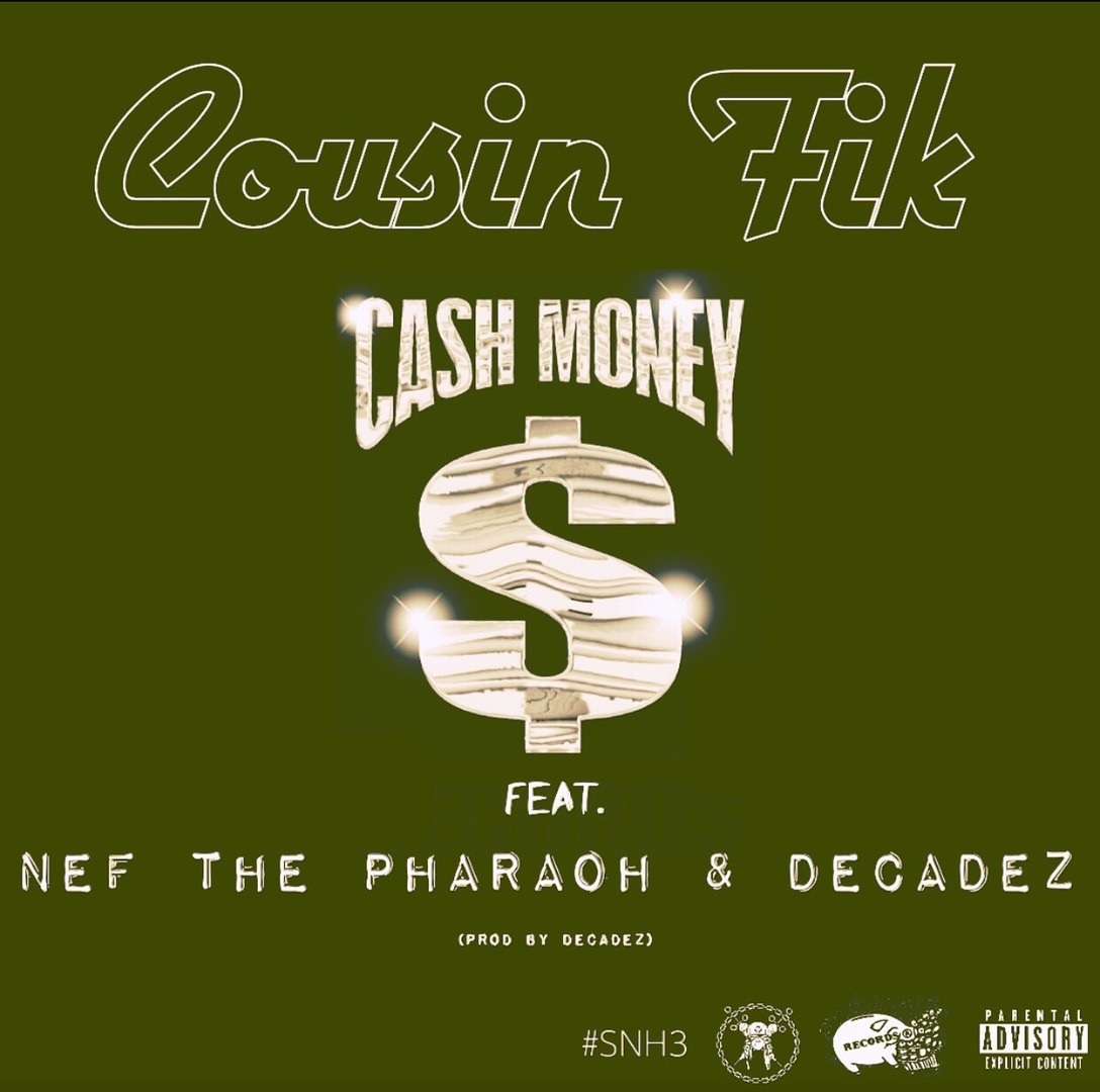 Cousin Fik ft. Nef The Pharaoh & DecadeZ - Cash Money [Thizzler.com Exclusive]