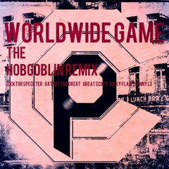 Worldwide Game [Ft. Dr. Speckter, Gatsby, Great Scott, Ricky, Henny LO][HOBGOBLIN REMIX]