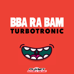 Turbotronic - BBA RA BAM (Extended Mix)