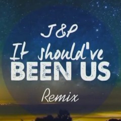 Should've Been Us - Tori Kelly (J&P Remix)