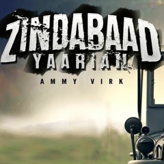 Zindabad Yaarian  Ammy Virk