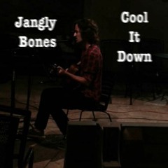 Jangly Bones - Cool It Down