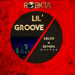 Lil' Groove (S0LV0 X Demon Mashup)