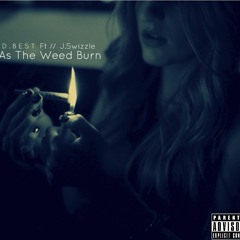 D.Best - As The Weed Burn Ft - J.Swizzle