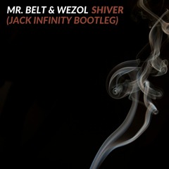 Mr. Belt & Wezol - Shiver (Jack Infinity Bootleg)