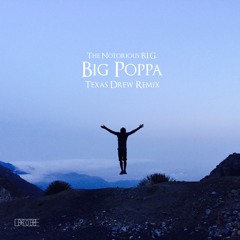 Big Poppa [Texas Drew Remix]