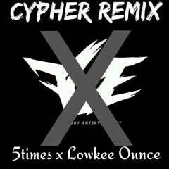 FGE Cypher Remix- 5times x Lowkee Ounce