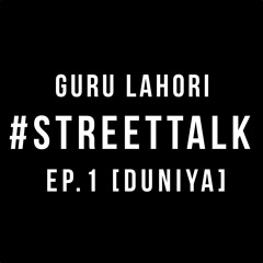 STREETTALK EP.1  - GURU LAHORI Prod. BAAJ BEATS