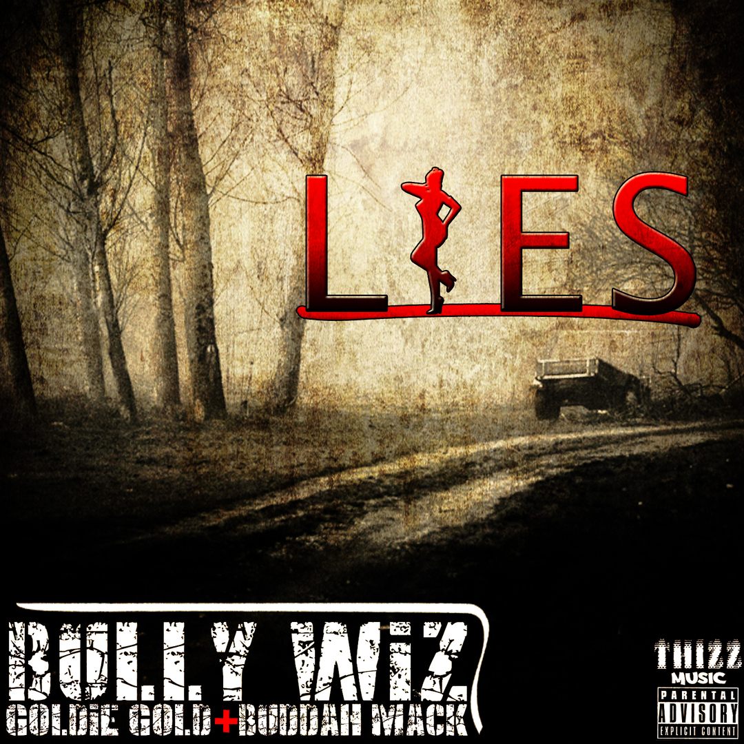 Bully Wiz ft. Goldie Gold & Buddah Mack - Lies [Thizzler.com Exclusive]