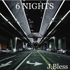 J. Bless - 6 Nights (prod by Classixs)
