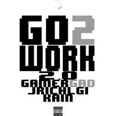 Go2Work 2.0 Ft. Kain X JRichLGi (prod. By Monk)