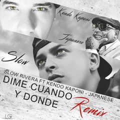 Slow Rivera ft Kendo Kaponi y Japanese - Dime Cuando Y Donde (Official Remix)