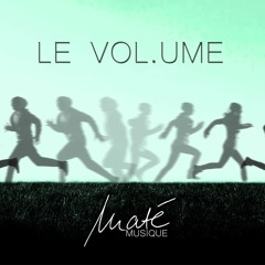 Maté Musique - LE VOL.UME