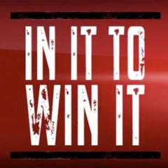 "IN IT TO WIN IT"  produced by Hand Solo