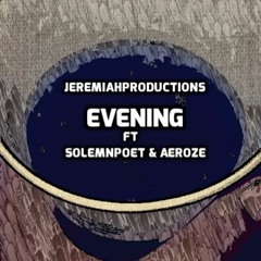 Evening ft. Aeroze and SolemnPoet