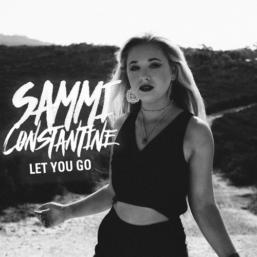 Sam Constantini Stream Let You Go- Sammi Constantine by Sammi Constantine | Listen ...