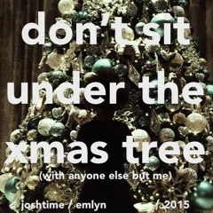 Don't Sit Under The Christmas Tree