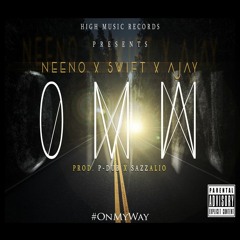#OMW - Neeno Feat. Swift Bundi x AJay (OnMyWay)