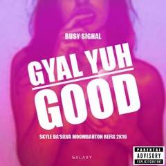 Busy Signal - Gyal Yuh Good (Skyle Da'Silva Moombahton Refix 2k16) BUY 2 DL