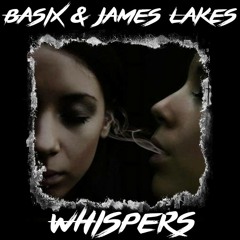 Whispers (Original Mix) Basix & James Lakes [Free Download]
