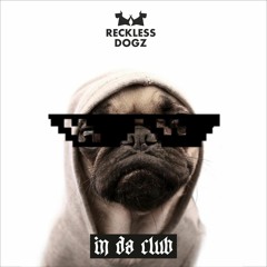 Reckless Dogz - In Da Club (Original Mix)