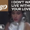 Chicago - I Don t Wanna Live Without Your Love Official Music - MP3 300Kbps Download