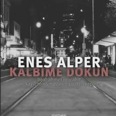 ENES ALPER - KALBİME DOKUN (YENİ-2015).mp3