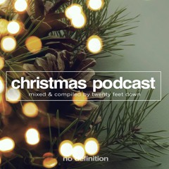 No Definition present The Christmas Podcast by Twenty Feet Down