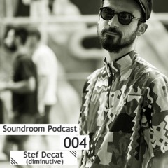 Soundroom Podcast 004 - Stef Decat (Diminutive)