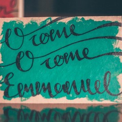 O Come Emmanuel