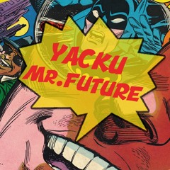 Yacku - Mr. Future [FREE DOWNLOAD]